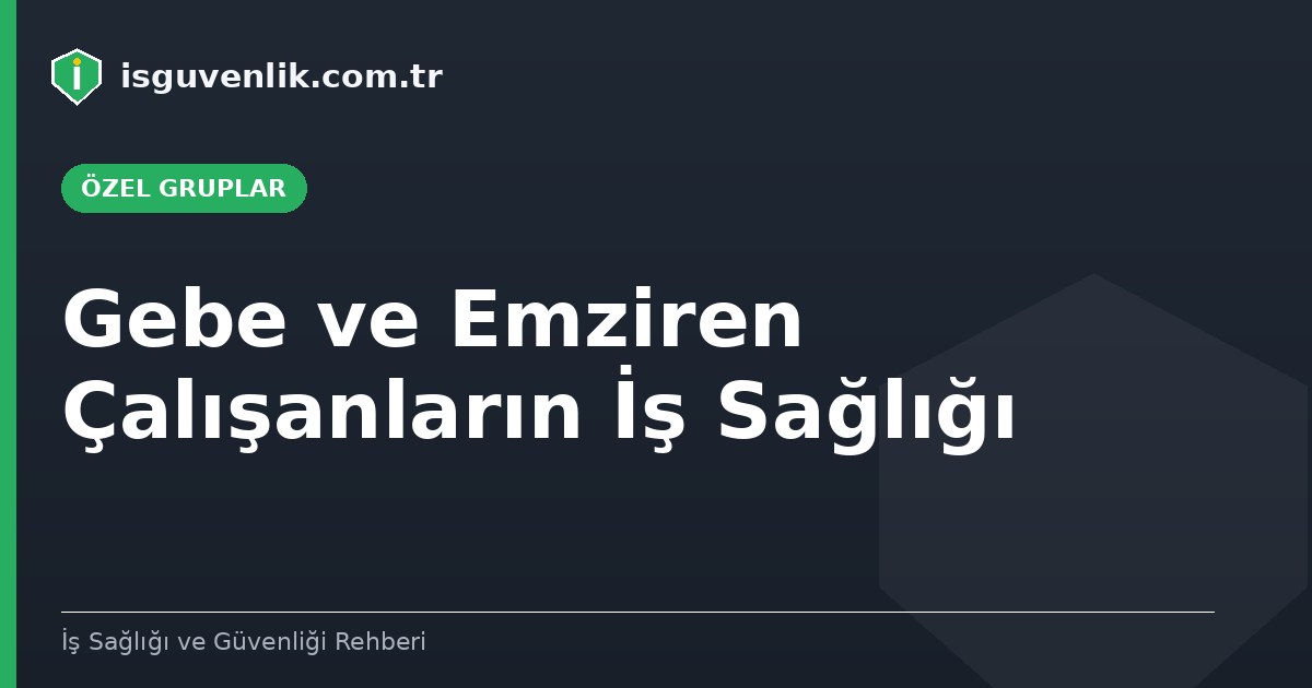 Gebe ve Emziren Çalışanların İş Sağlığı