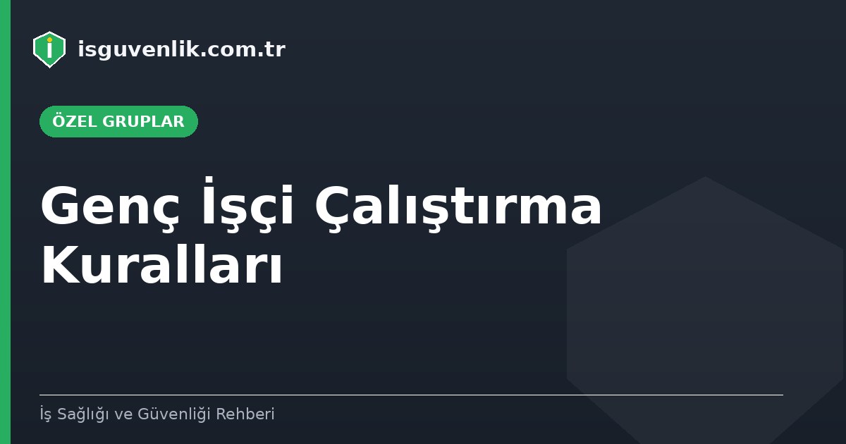 Genç İşçi Çalıştırma Kuralları