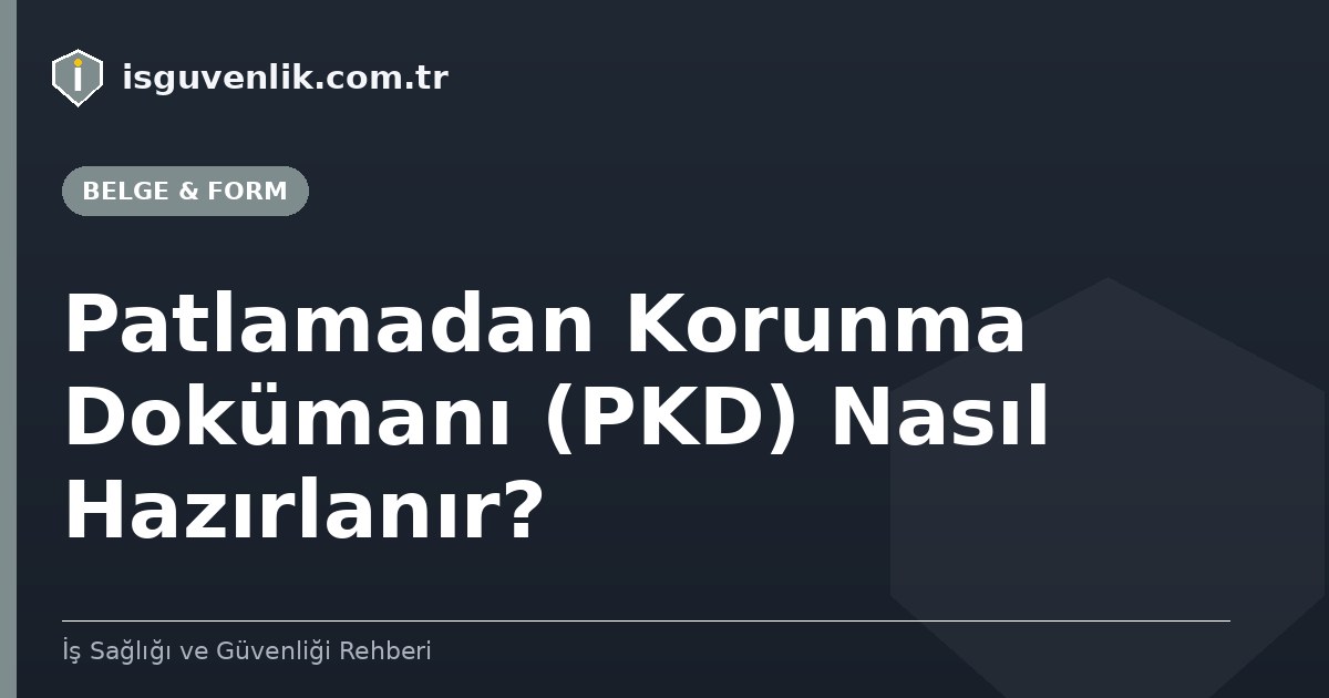 Patlamadan Korunma Dokümanı (PKD) Nasıl Hazırlanır?