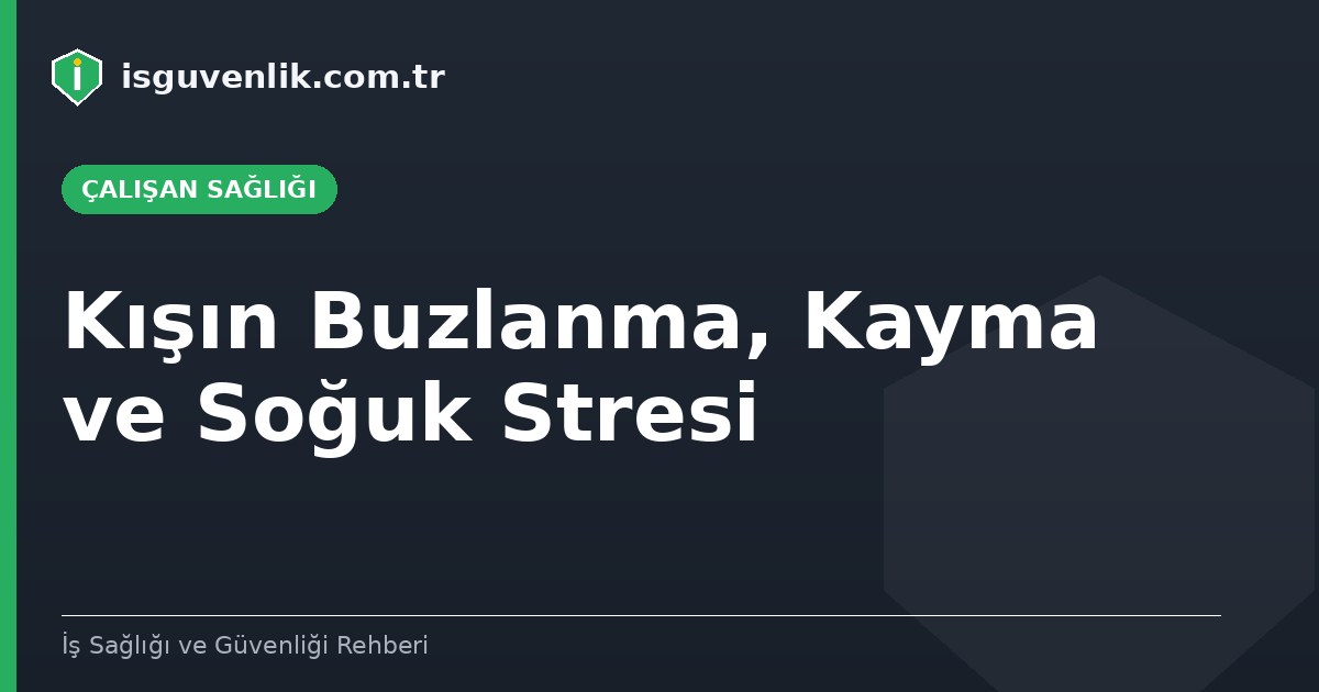 Kışın Buzlanma, Kayma ve Soğuk Stresi