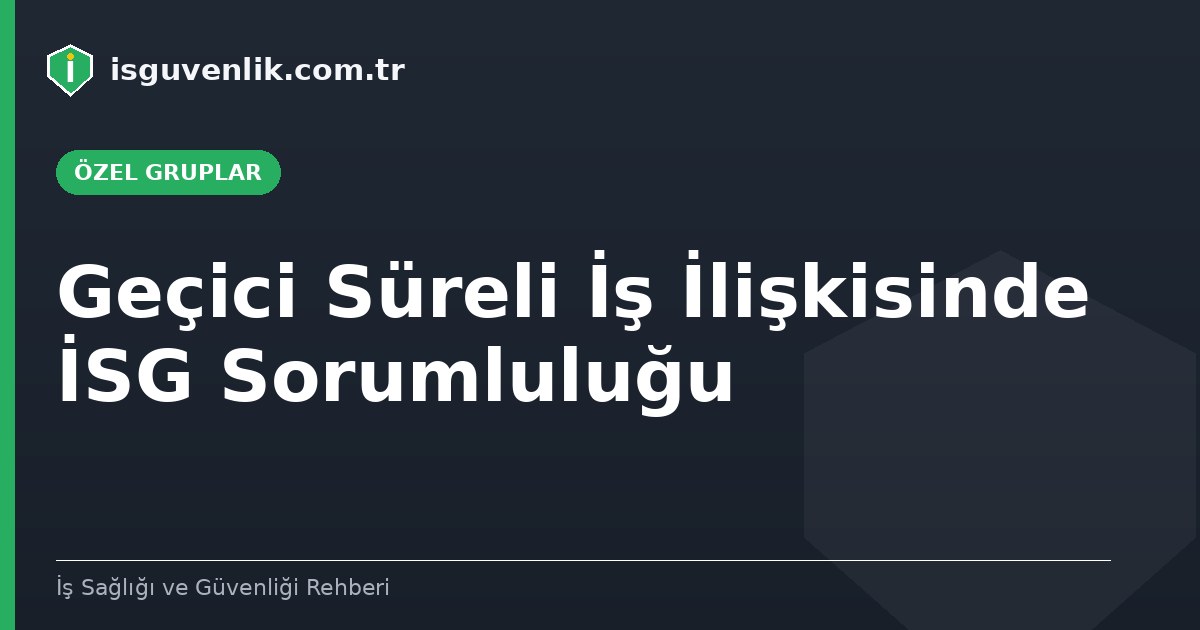 Geçici Süreli İş İlişkisinde İSG Sorumluluğu