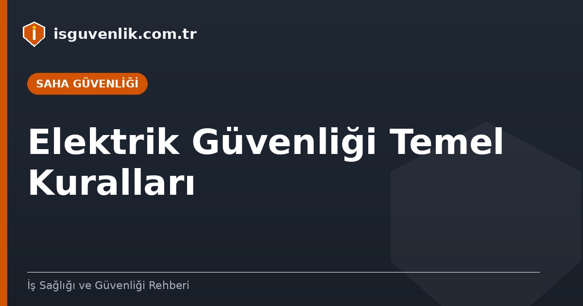 Elektrik Güvenliği Temel Kuralları