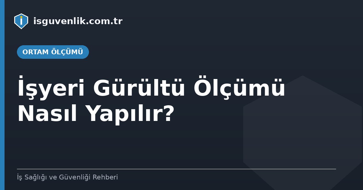 İşyeri Gürültü Ölçümü Nasıl Yapılır?