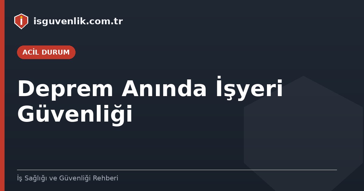 Deprem Anında İşyeri Güvenliği