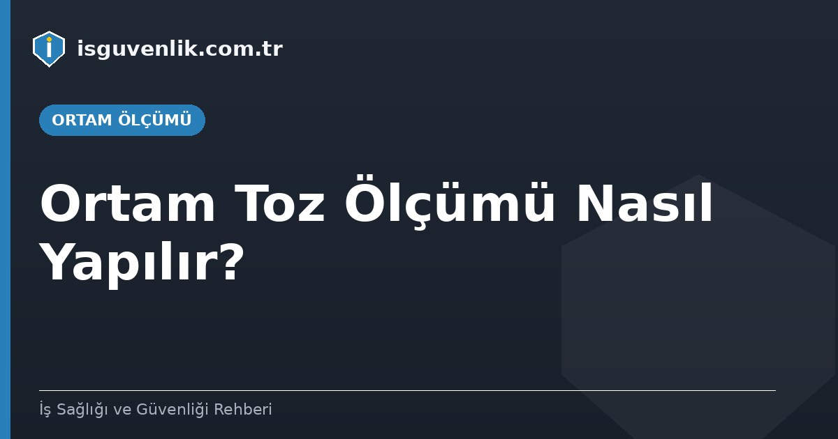 Ortam Toz Ölçümü Nasıl Yapılır?