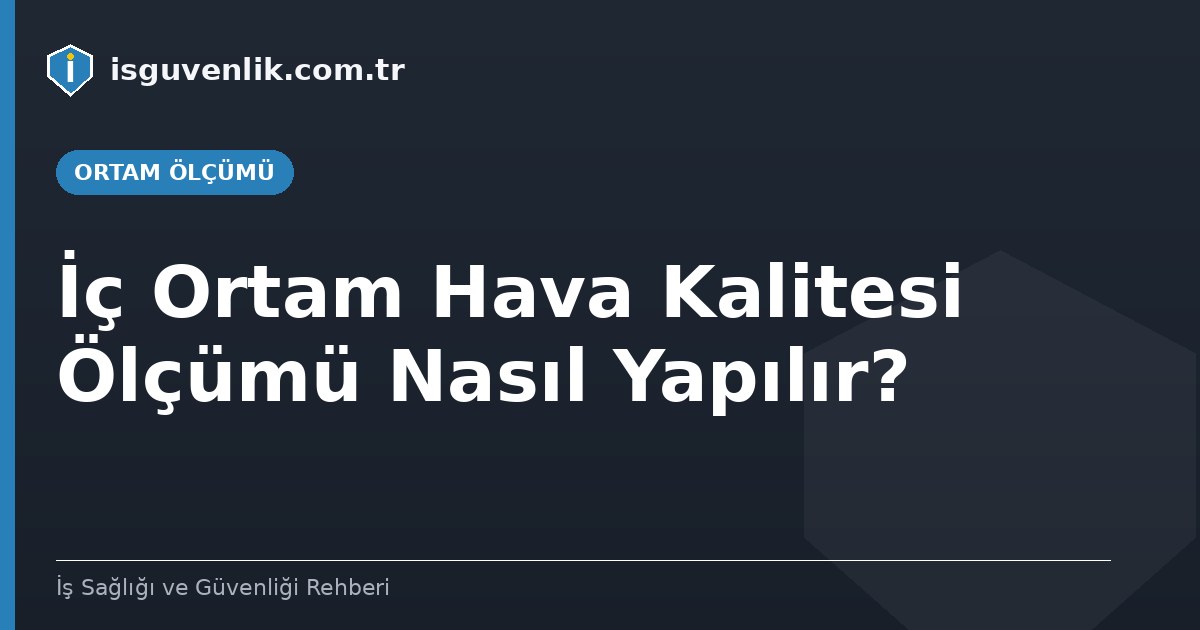 İç Ortam Hava Kalitesi Ölçümü Nasıl Yapılır?