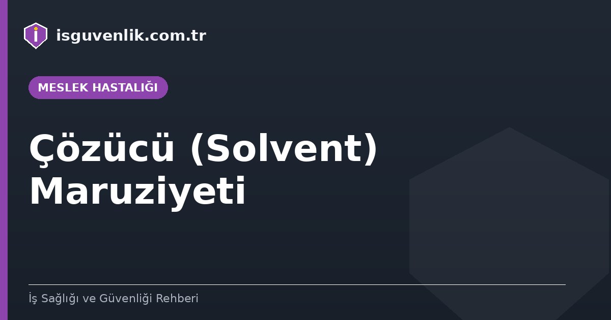 Çözücü (Solvent) Maruziyeti