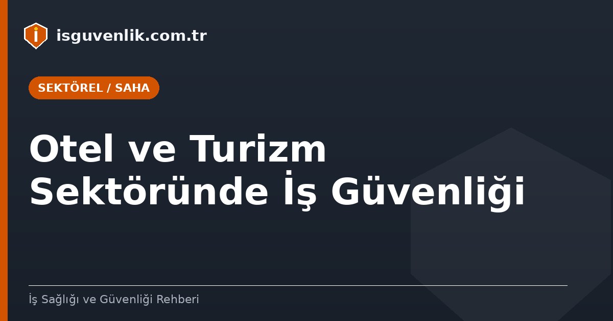 Otel ve Turizm Sektöründe İş Güvenliği