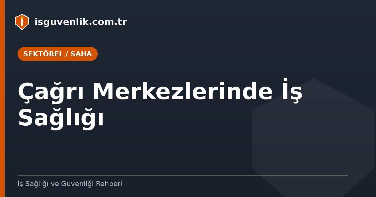 Çağrı Merkezlerinde İş Sağlığı
