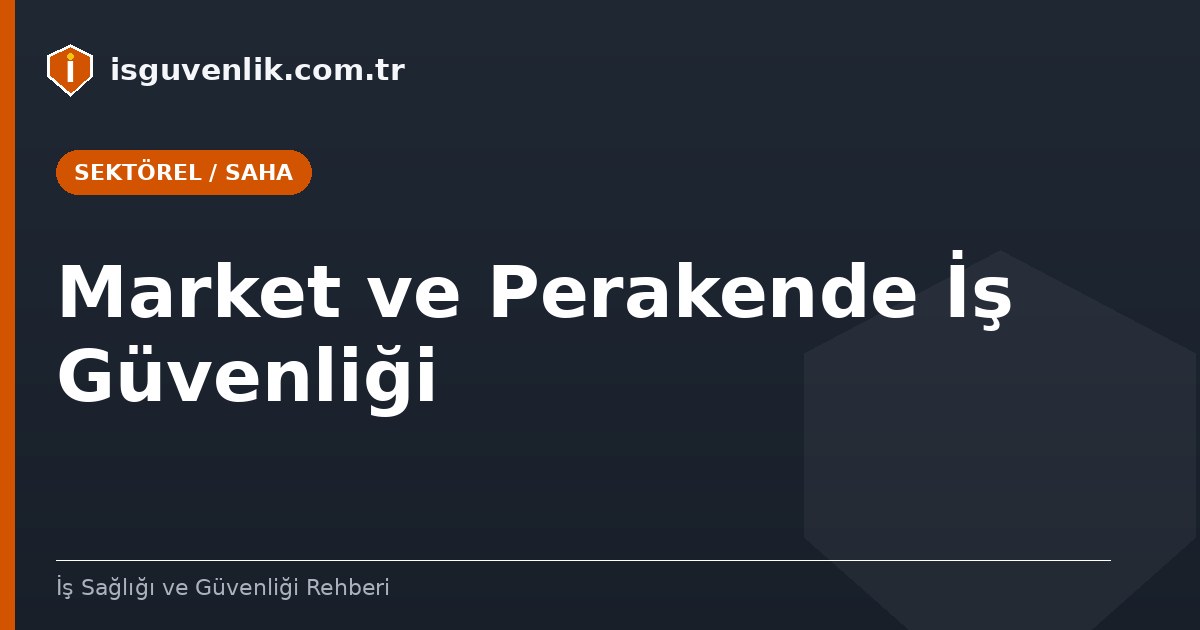 Market ve Perakende İş Güvenliği