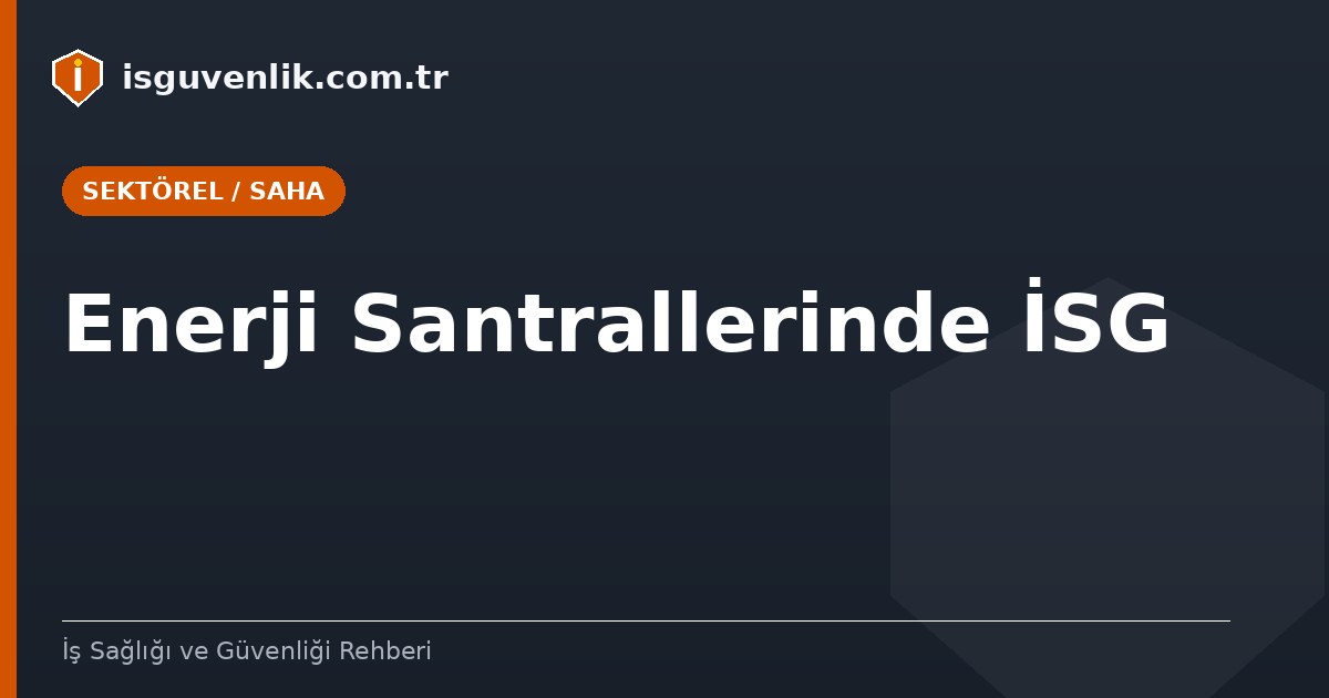 Enerji Santrallerinde İSG
