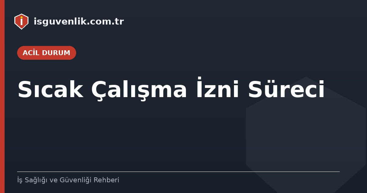Sıcak Çalışma İzni Süreci