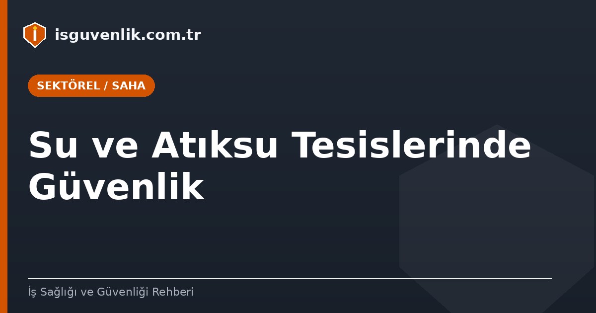 Su ve Atıksu Tesislerinde Güvenlik