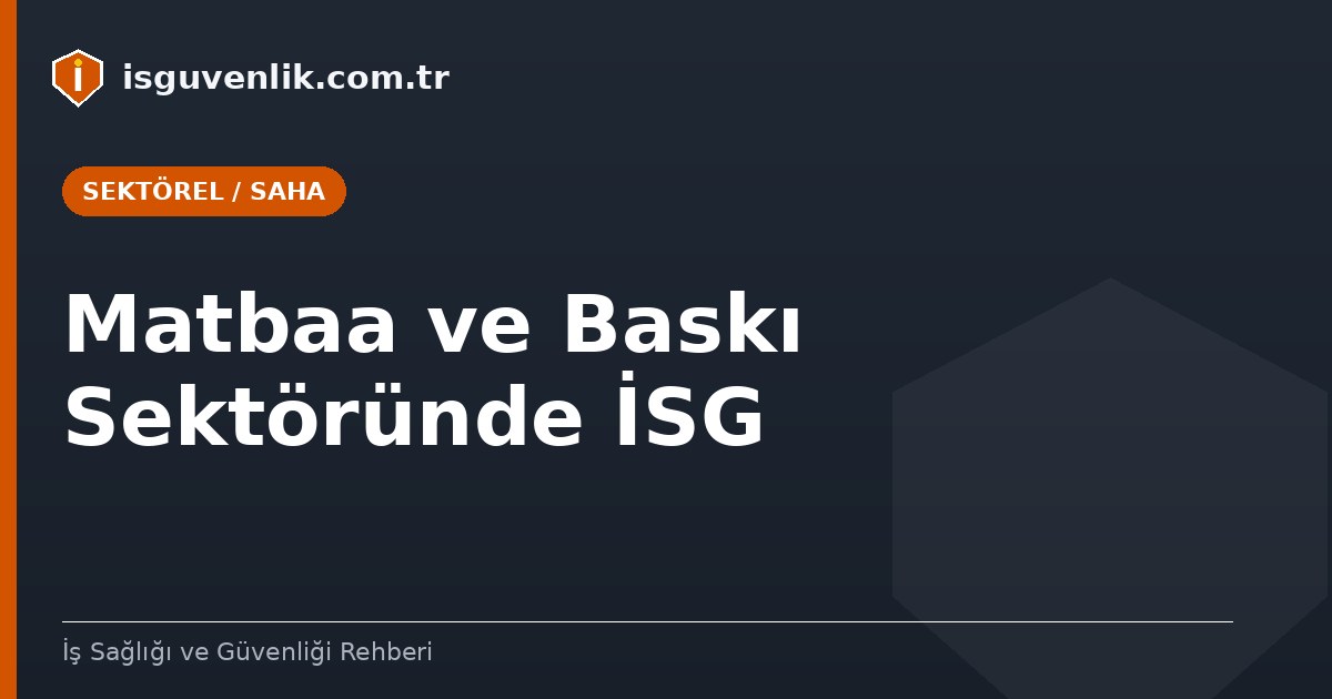 Matbaa ve Baskı Sektöründe İSG