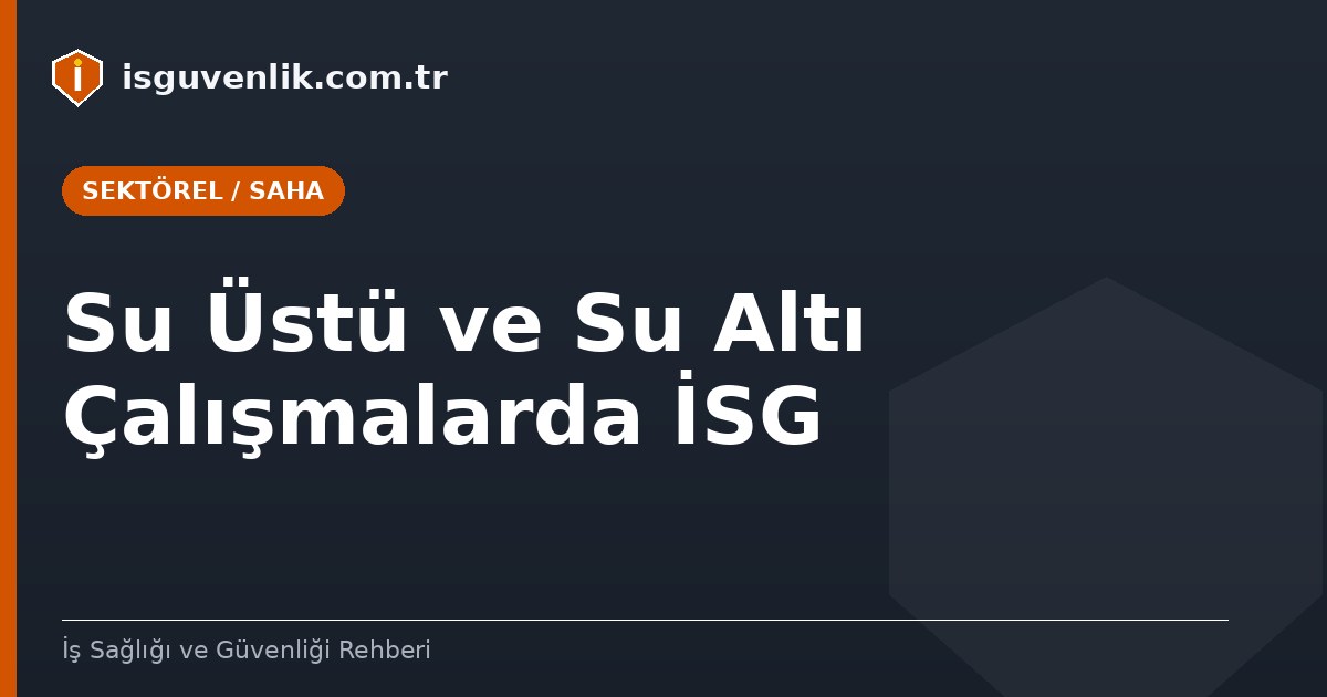 Su Üstü ve Su Altı Çalışmalarda İSG