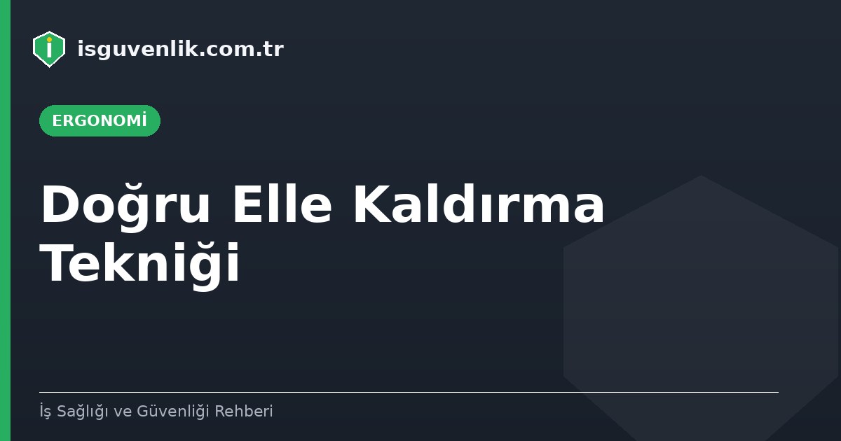 Doğru Elle Kaldırma Tekniği