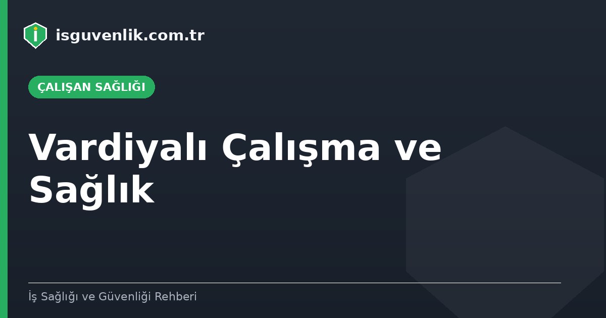 Vardiyalı Çalışma ve Sağlık