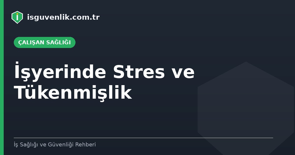 İşyerinde Stres ve Tükenmişlik