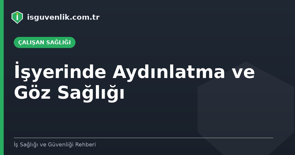 İşyerinde Aydınlatma ve Göz Sağlığı