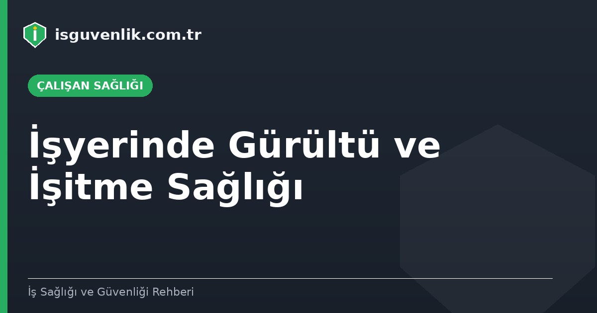 İşyerinde Gürültü ve İşitme Sağlığı