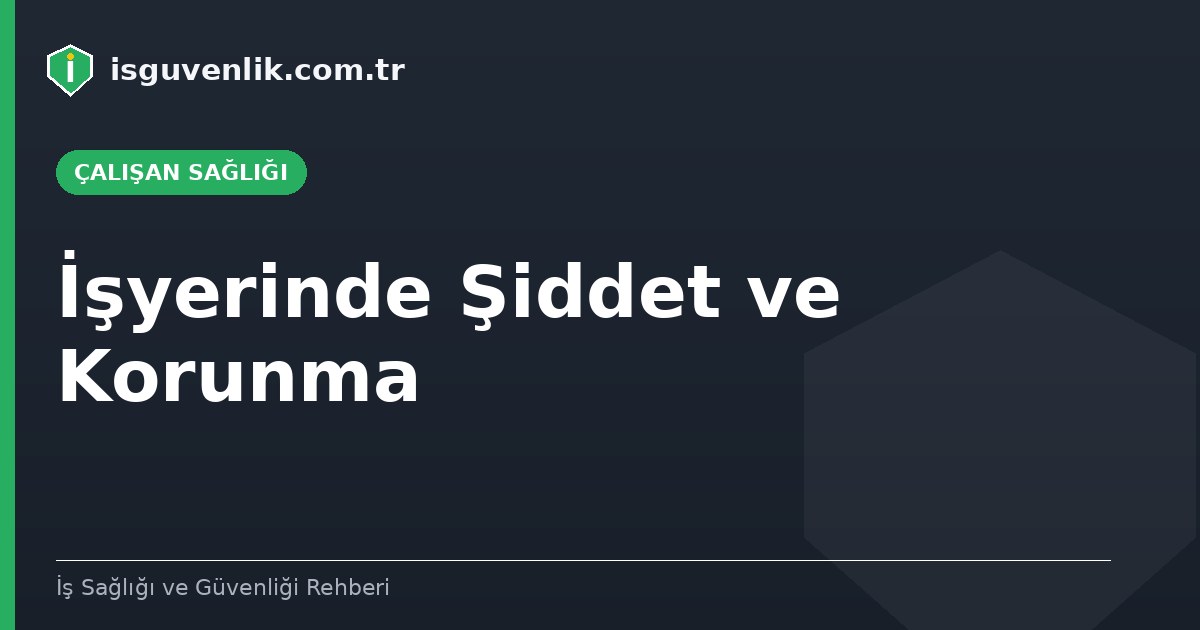 İşyerinde Şiddet ve Korunma