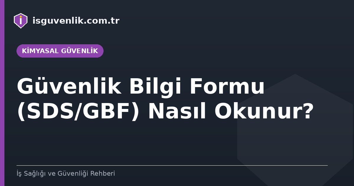 Güvenlik Bilgi Formu (SDS/GBF) Nasıl Okunur?