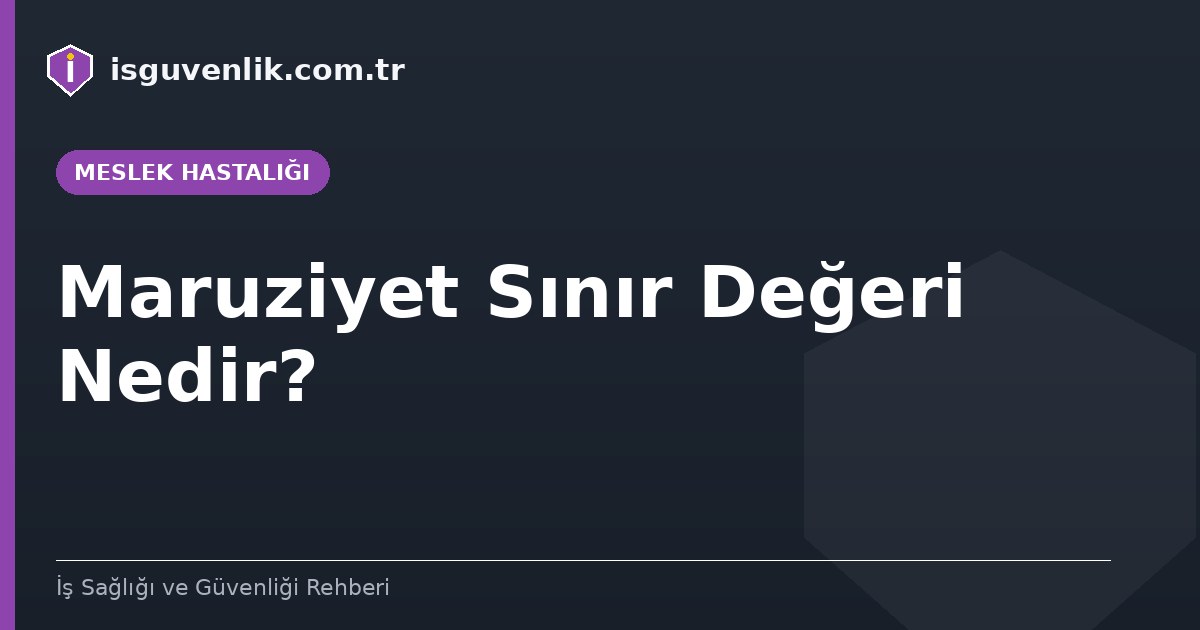 Maruziyet Sınır Değeri Nedir?