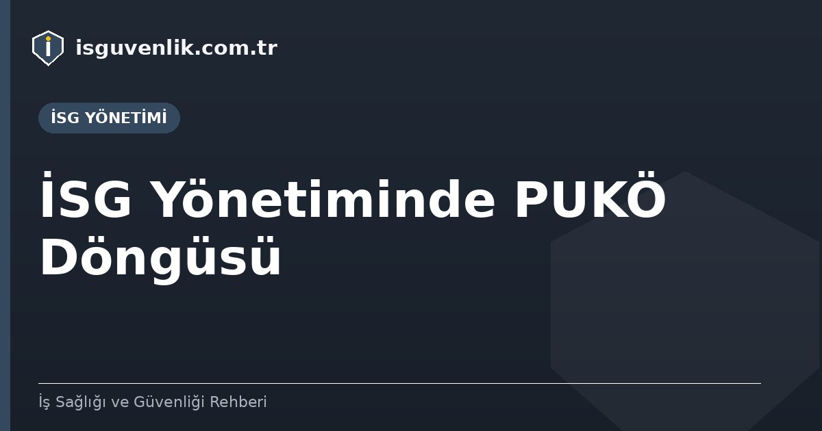 İSG Yönetiminde PUKÖ Döngüsü