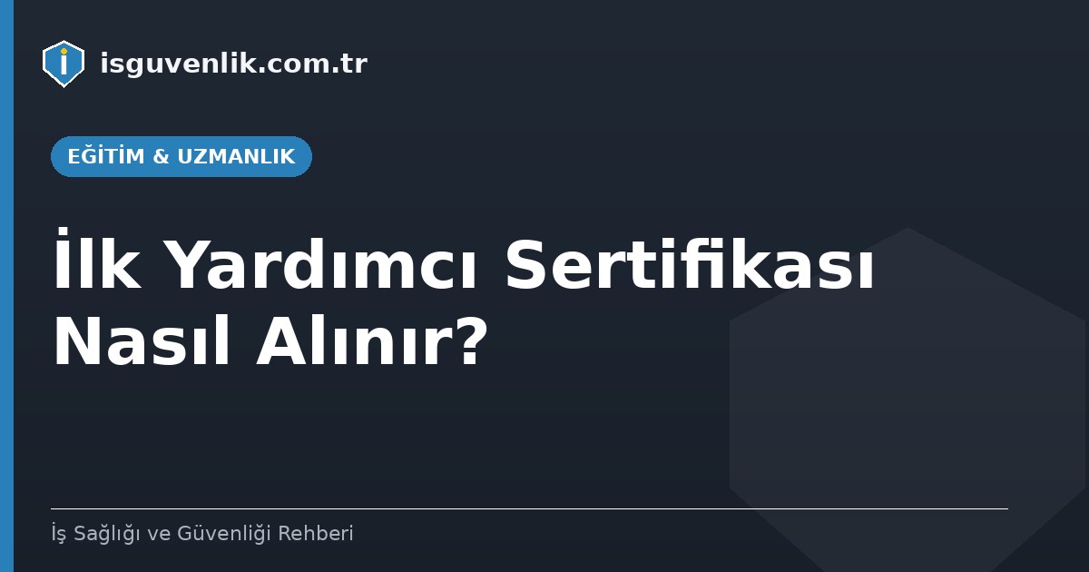 İlk Yardımcı Sertifikası Nasıl Alınır?