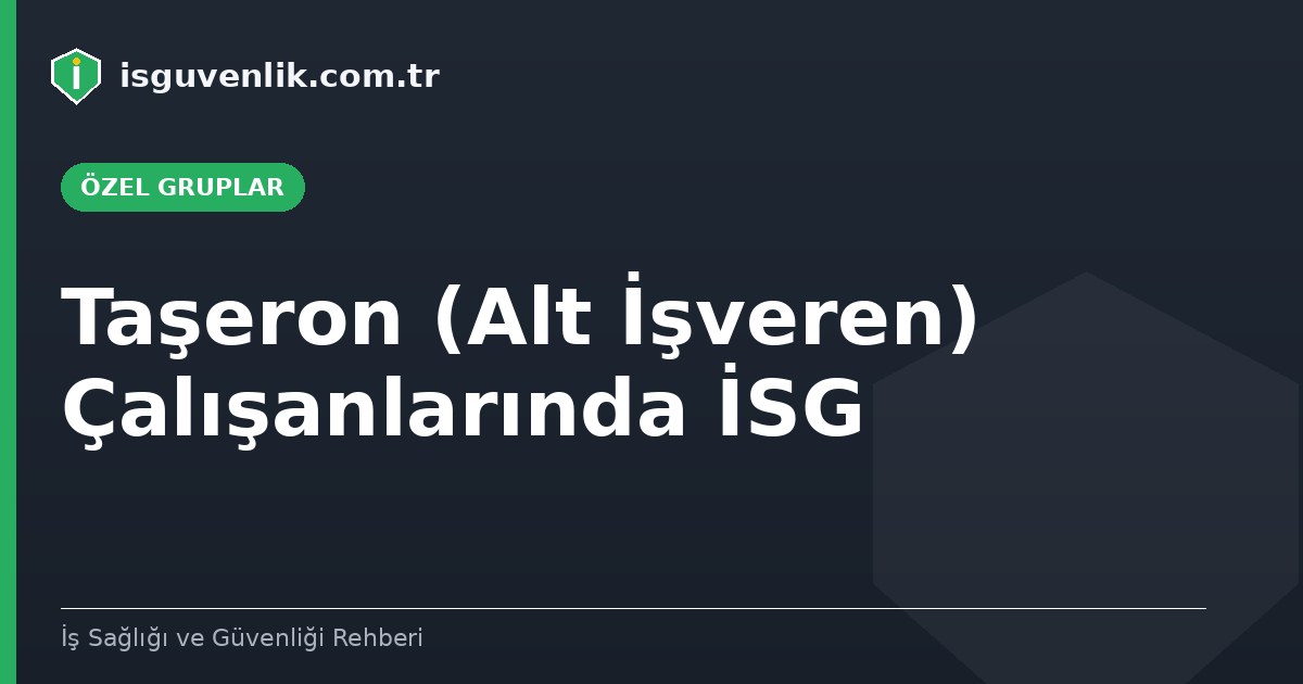 Taşeron (Alt İşveren) Çalışanlarında İSG