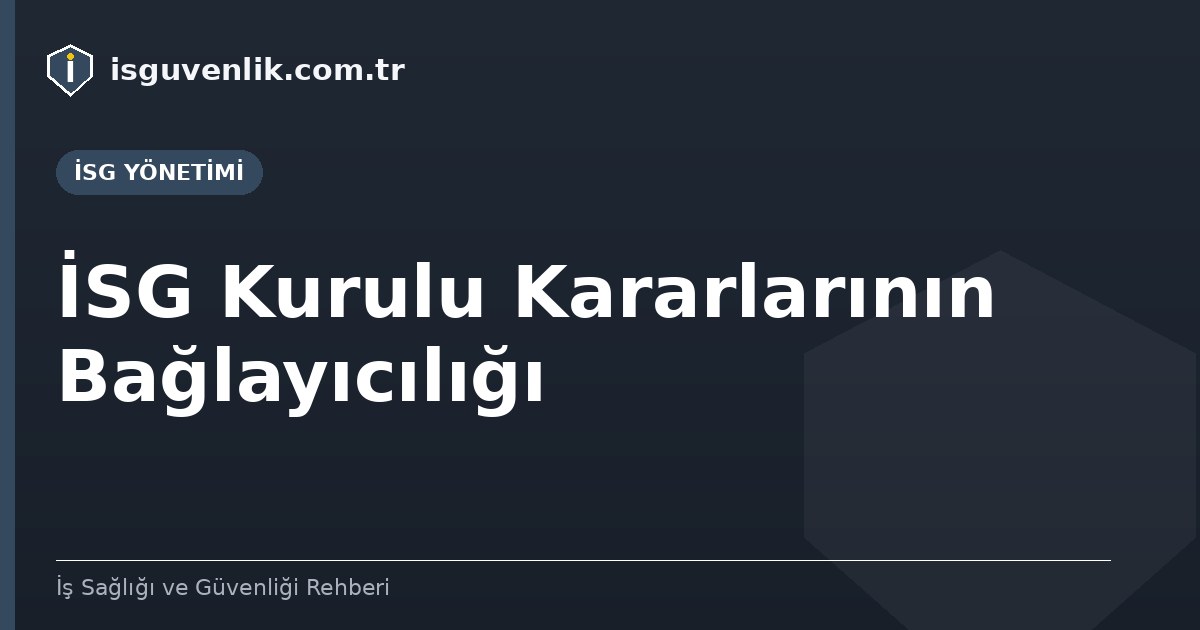 İSG Kurulu Kararlarının Bağlayıcılığı