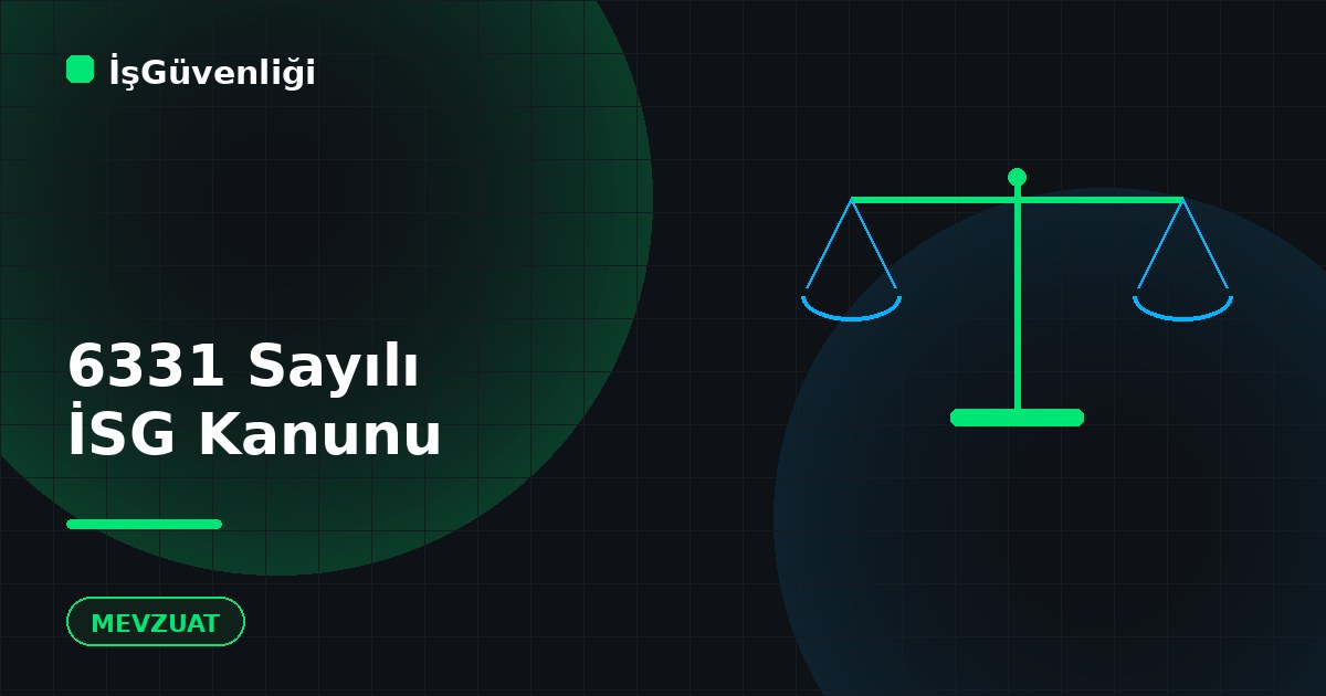 6331 Sayılı İş Sağlığı ve Güvenliği Kanunu Nedir?