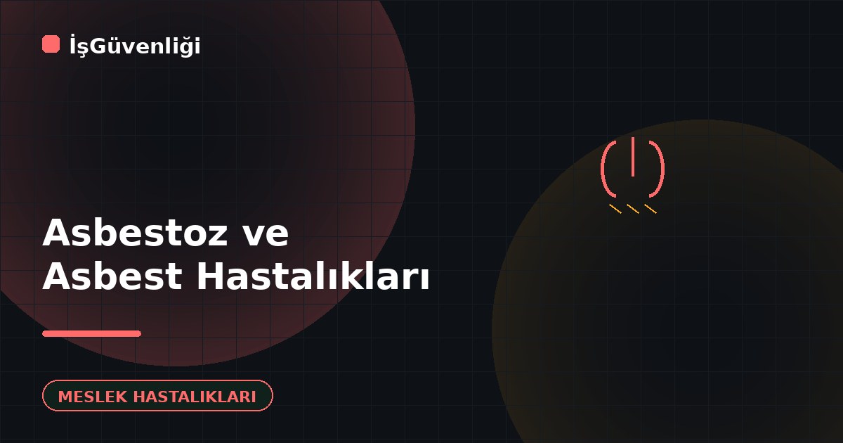 Asbestoz ve Asbest Kaynaklı Hastalıklar