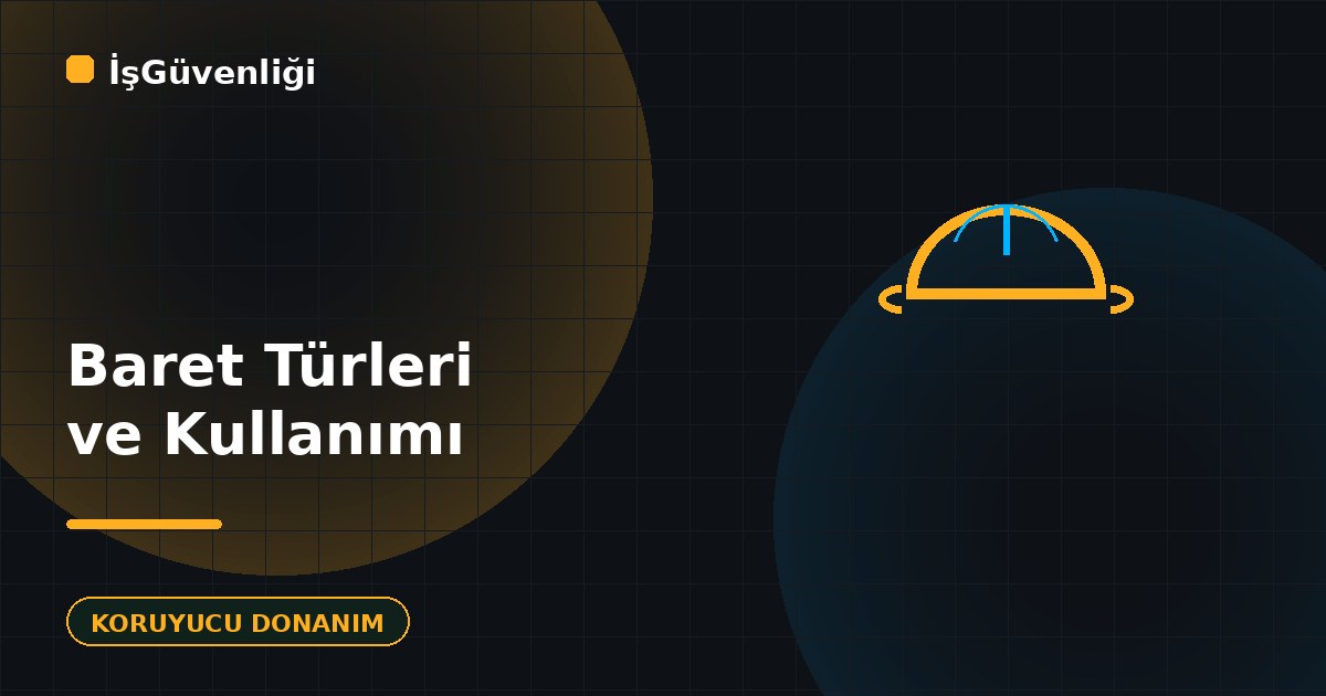 Baret Türleri ve Kullanım Alanları