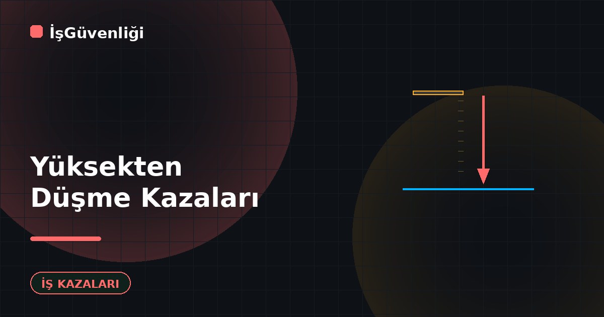Yüksekten Düşme Kazaları ve Önleme