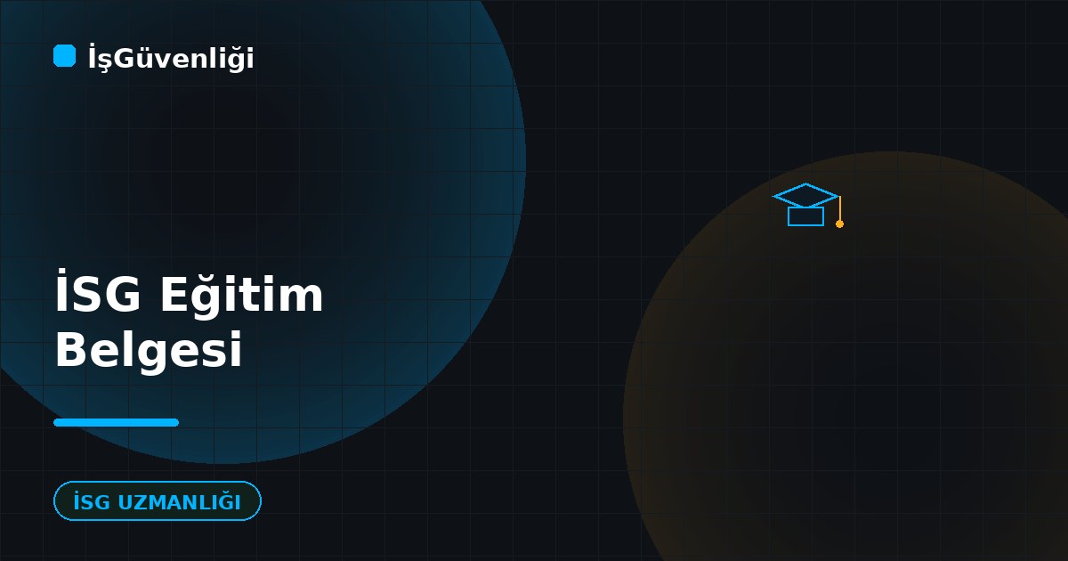 İSG Eğitim Belgesi Nasıl Düzenlenir?