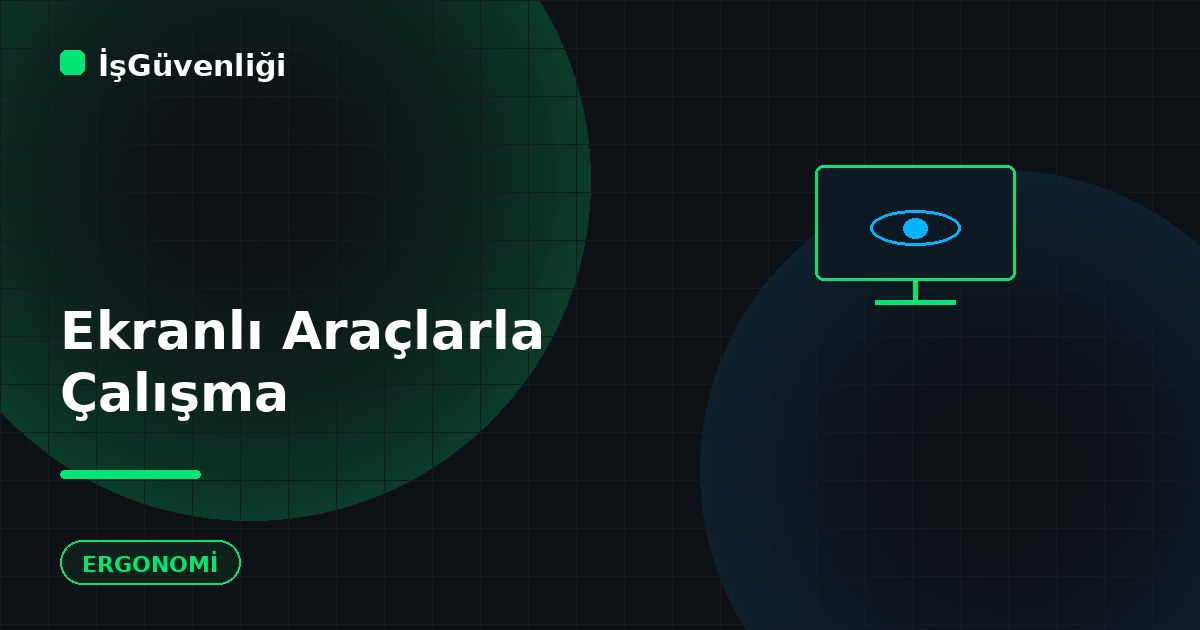 Ekranlı Araçlarla Çalışmada İş Sağlığı