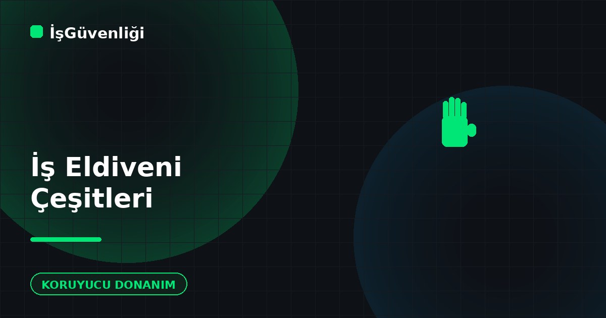 İş Eldiveni Çeşitleri ve Seçimi