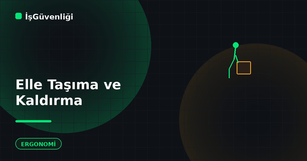 Elle Taşıma ve Doğru Kaldırma Teknikleri