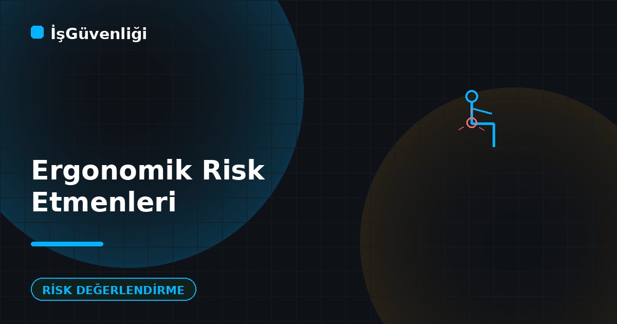 Ergonomik Risk Etmenleri