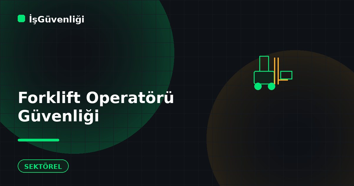 Forklift Operatörü Güvenliği