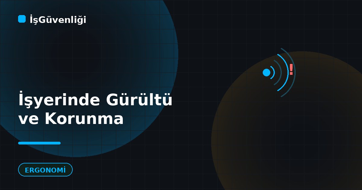 İşyerinde Gürültü ve Korunma