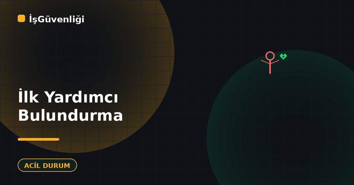 İlk Yardımcı Bulundurma Zorunluluğu
