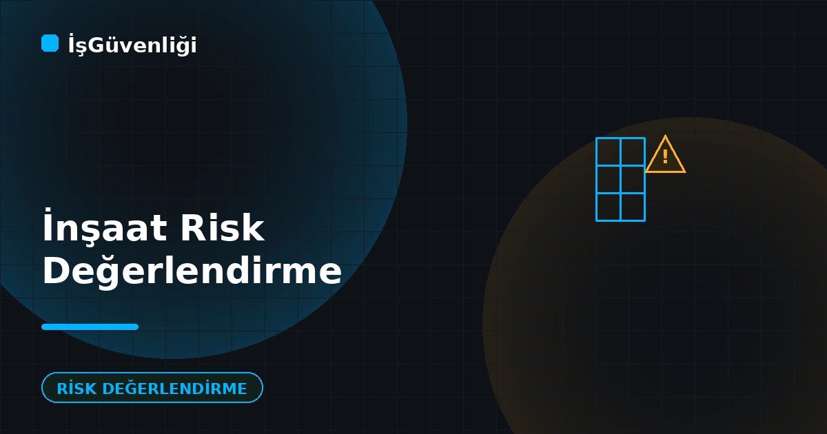İnşaat Sektöründe Risk Değerlendirme Örneği