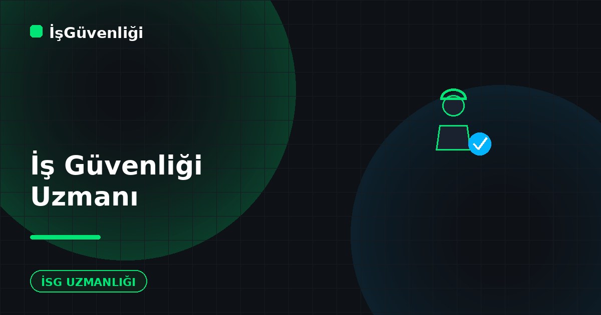 İş Güvenliği Uzmanı Nasıl Olunur?