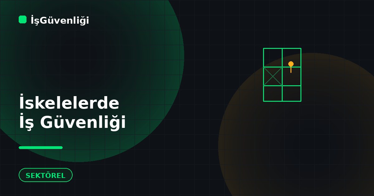 İskelelerde İş Güvenliği