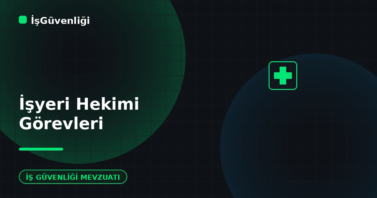İşyeri Hekimi Görevleri ve Sorumlulukları
