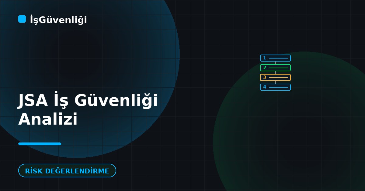 JSA (İş Güvenliği Analizi) Nedir?