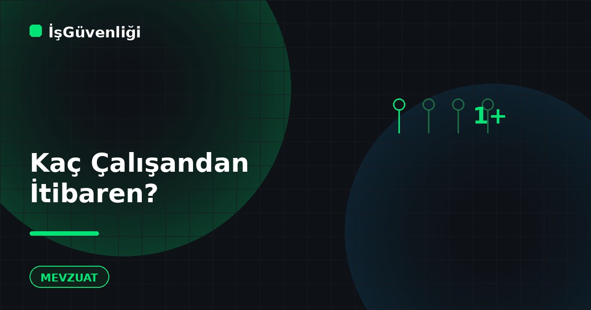 6331 Kaç Çalışandan İtibaren Uygulanır?
