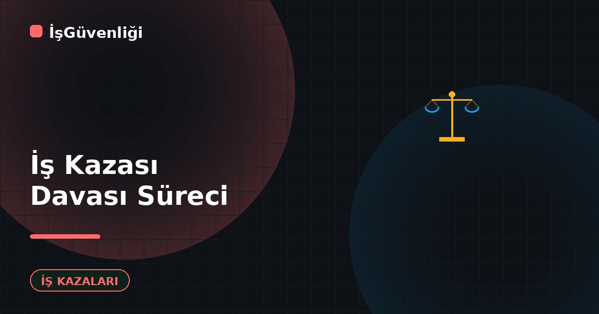 İş Kazası Davası Süreci